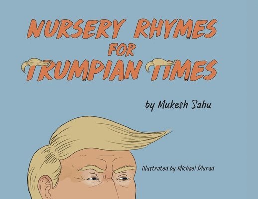 Mukesh Sahu - Nursery Rhymes For Trumpian Times, Häftad