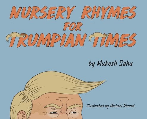 Nursery Rhymes For Trumpian Times 1