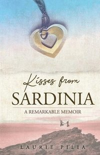 bokomslag Kisses from Sardinia: A Remarkable Memoir