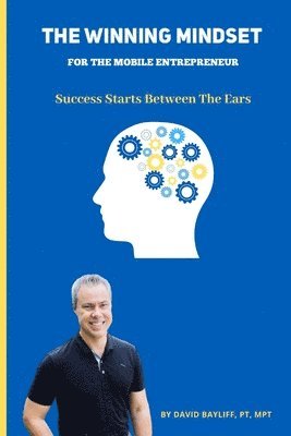 bokomslag The Winning Mindset for The Mobile Entrepreneur: Success Starts Between The Ears