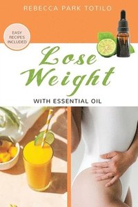 bokomslag Lose Weight With Essential Oil