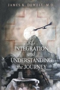 bokomslag Of Integration and Understanding the Journey