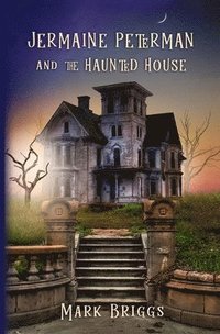 bokomslag Jermaine Peterman and the Haunted House