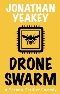 bokomslag Drone Swarm: A Techno-Thriller Comedy