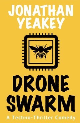 Jonathan Yeakey - Drone Swarm: A Techno-Thriller Comedy, Häftad