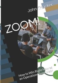 bokomslag Zoom!: How to Win Right Now as an Operations Supervisor