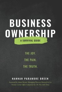 bokomslag Business Ownership: The Joy. The Pain. The Truth.