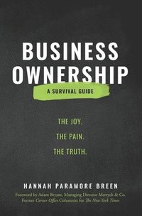 bokomslag Business Ownership: The Joy. The Pain. The Truth.
