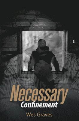 Wes Graves - Necessary Confinement, Häftad