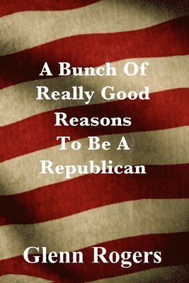 A Bunch Of Really Good Reason To Be A Republican 1