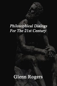 bokomslag Philosophical Dialogs For The 21st Century