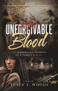 bokomslag Unforgivable Blood: The Forgotten Secrets of A Family's Ruin