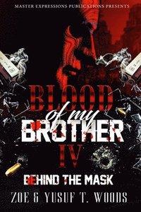 bokomslag Blood of My Brother IV: Behind The Mask