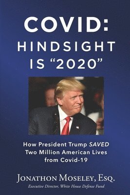 bokomslag Covid: Hindsight is 2020: How Trump Saved Two Million Americans from COVID-19