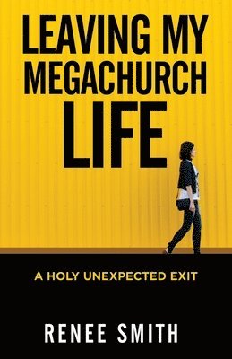 Leaving My Megachurch Life: A Holy Unexpected Exit 1