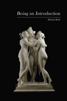 Michael Roth - Being an Introduction, Häftad