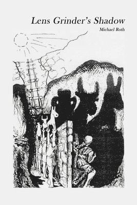 Michael Roth - Lens Grinder's Shadow, Häftad