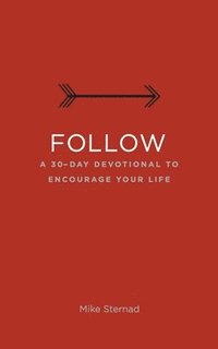 bokomslag Follow: A 30-Day Devotional to Encourage Your Life