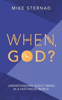 bokomslag When God?: Understanding God's Timing in a Fast Paced World