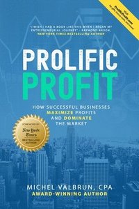 bokomslag Prolific Profit: How Successful Businesses Maximize Profits and Dominate the Market