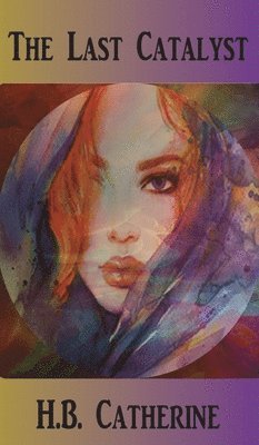H B Catherine, H. B. Catherine, H.B. Catherine - Last Catalyst, Inbunden