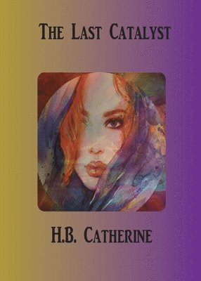 H B Catherine, H. B. Catherine, H.B. Catherine - Last Catalyst, Häftad