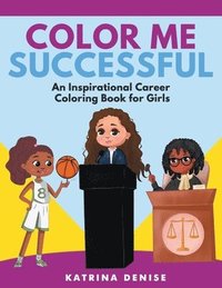 bokomslag Color Me Successful: An Inspirational Career Coloring Book for Girls