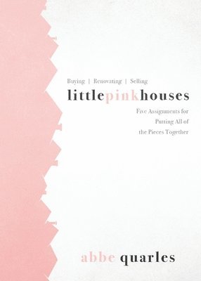 Abbe Quarles - Little Pink Houses: Five Assignments for Putting All of the Pieces Together, Häftad