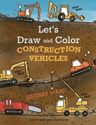 Lindsay Ward - Let's Draw and Color Construction Vehicles, Häftad