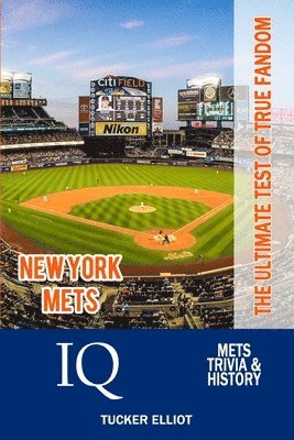 Tucker Elliot - New York Mets IQ: The Ultimate Test of True Fandom, Häftad