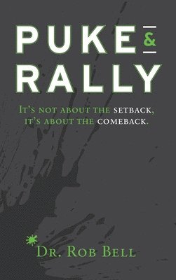 bokomslag Puke & Rally: It's not about the setback, it's about the comeback