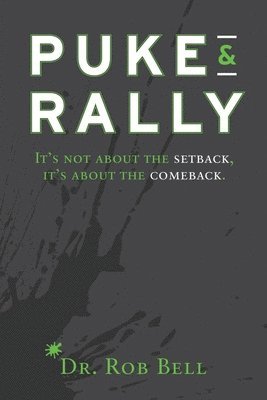 Puke & Rally: It's Not About The Setback, It's About The Comeback 1