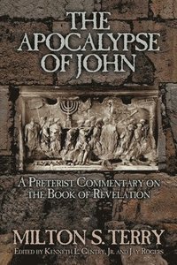bokomslag The Apocalypse of John: A Preterist Commentary on the Book of Revelation