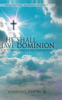 bokomslag He Shall Have Dominon: A Postmillennial Eschatology