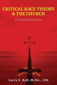 bokomslag Critical Race Theory & the Church: A Concise Analysis