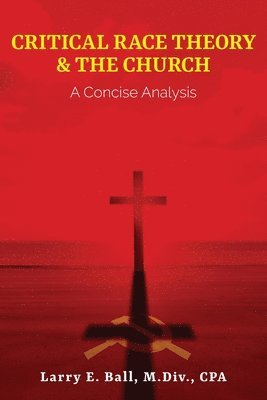 bokomslag Critical Race Theory & the Church: A Concise Analysis