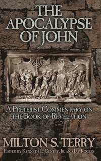 bokomslag The Apocalypse of John: A Preterist Commentary on the Book of Revelation