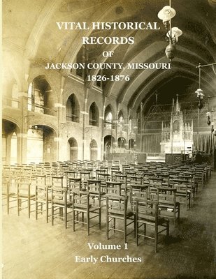 David W. Jackson - Vital Historical Records of Jackson County, Missouri: Volume 1: Early Churches, Häftad