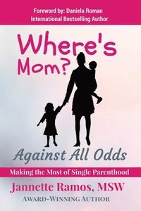 bokomslag Where's Mom?: Against All Odds Making The Most of Single Parenthood