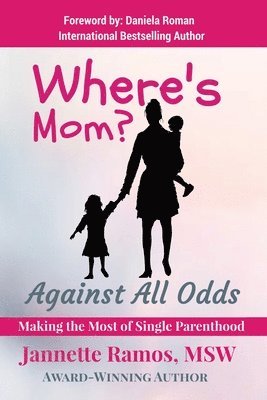 bokomslag Where's Mom?: Against All Odds Making The Most of Single Parenthood