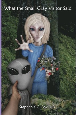 Stephanie C Fox - What the Small Gray Visitor Said, Häftad