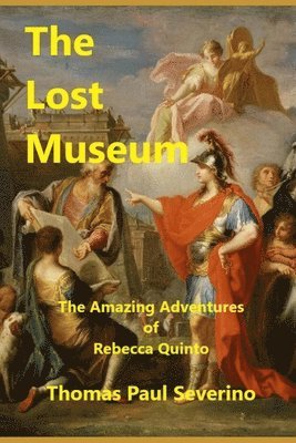 The Lost Museum: The Amazing Adventures of Rebecca Quinto 1