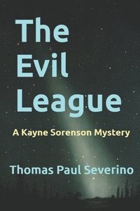 bokomslag The Evil League: A Kayne Sorenson Mystery