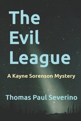 The Evil League: A Kayne Sorenson Mystery 1