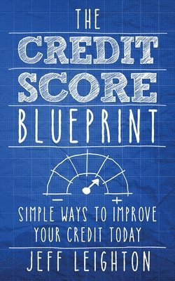 bokomslag The Credit Score Blueprint: Simple Ways To Improve Your Credit Today