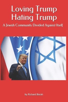 Loving Trump Hating Trump: A Jewish Community Divided Against Itself 1