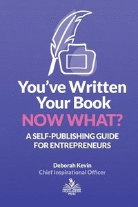 bokomslag You've Written Your Book. Now What?