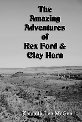 The Amazing Adventures of Rex Ford & Clay Horn 1