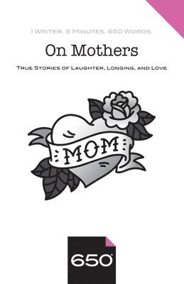 bokomslag On Mothers: True Stories of Laughter, Longing, and Love