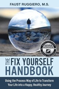 bokomslag The Fix Yourself Handbook: Using the Process Way of Life to Transform Your Life into a Happy, Healthy Journey